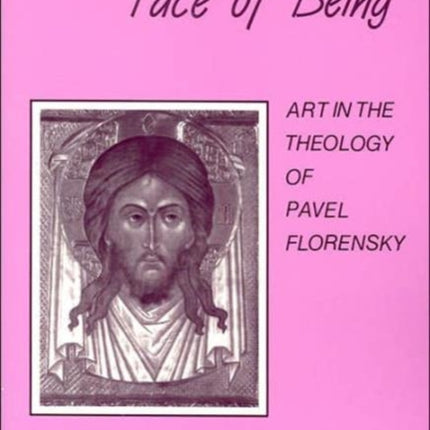 Aesthetic Face of Being: Theology of Pavel Florensky