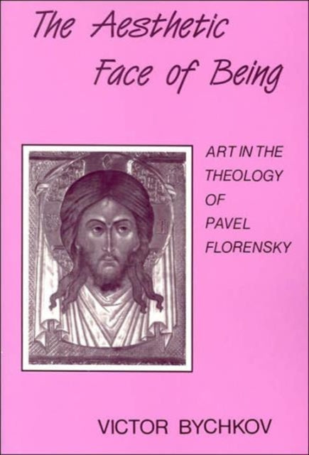 Aesthetic Face of Being: Theology of Pavel Florensky