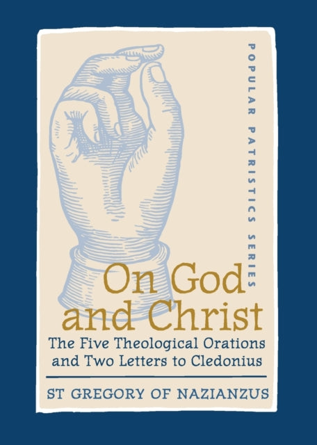 On God and Christ: The Five Theological Orations and Two Letters to Cledonius