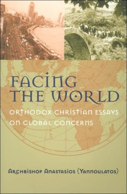 Facing the World Orthodox Christian Essays on