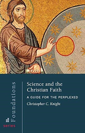 Science and the Christian Faith: A Guide for the Perplexed