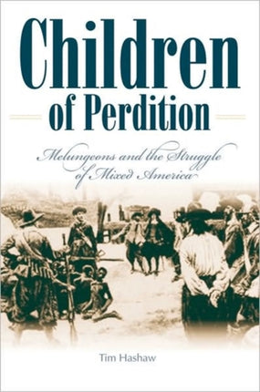 Children Of Perdition  Melungeons And The Struggle Of Mixed America P340Mrc