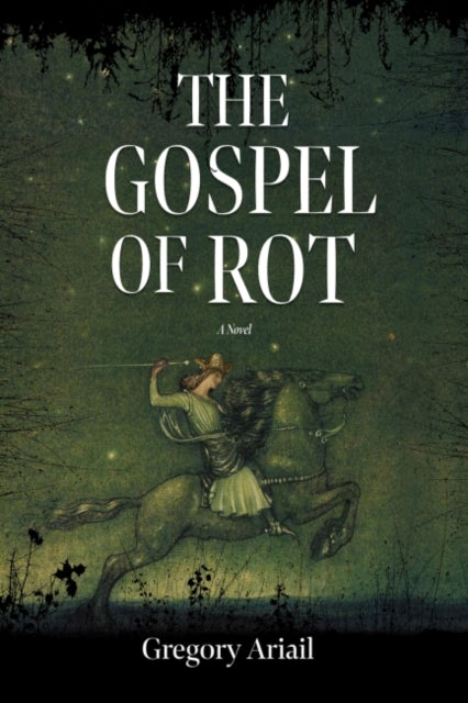 The Gospel of Rot: A Novel