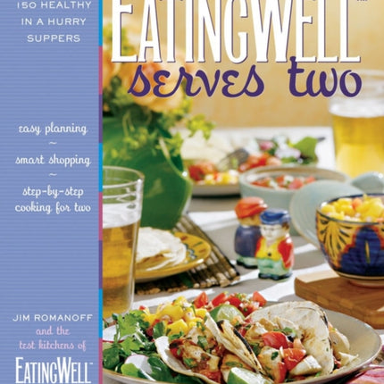 EatingWell Serves Two: 150 Healthy in a Hurry Suppers