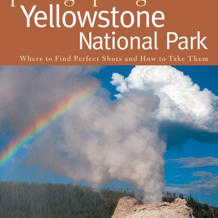 Photographing Yellowstone National Park