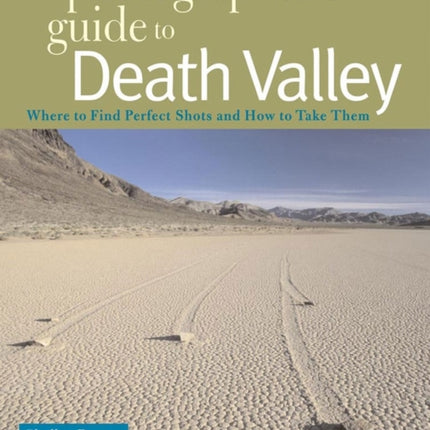 The Photographer's Guide to Death Valley