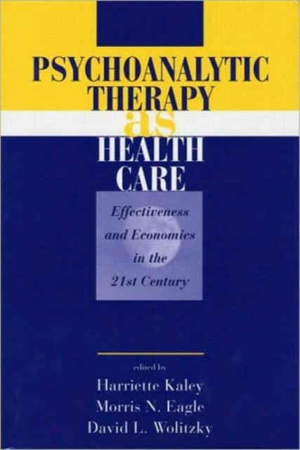 Psychoanalytic Therapy as Health Care: Effectiveness and Economics in the 21st Century