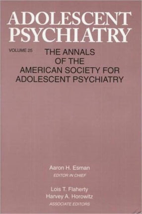 Adolescent Psychiatry, V. 25: Annals of the American Society for Adolescent Psychiatry