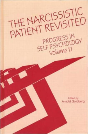 Progress in Self Psychology, V. 17: The Narcissistic Patient Revisited