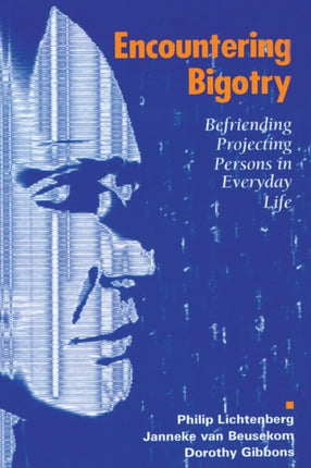 Encountering Bigotry Befriending Projecting People in Everyday Life