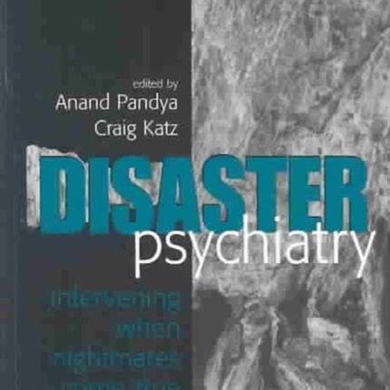 Disaster Psychiatry: Intervening When Nightmares Come True