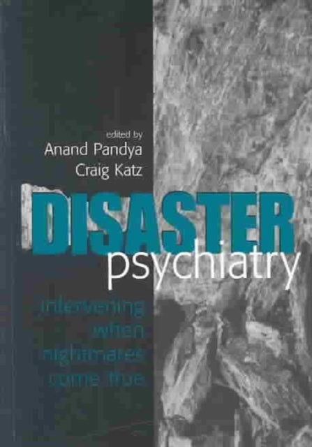 Disaster Psychiatry: Intervening When Nightmares Come True