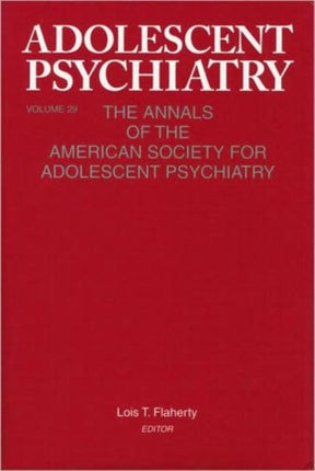 Adolescent Psychiatry, V. 29: The Annals of the American Society for Adolescent Psychiatry