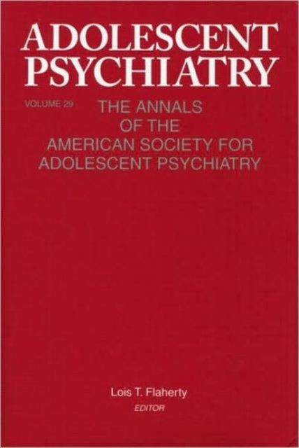 Adolescent Psychiatry, V. 29: The Annals of the American Society for Adolescent Psychiatry