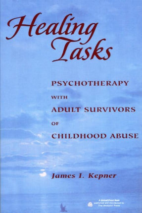 Healing Tasks Psychotherapy with Adult Survivors of Childhood Abuse