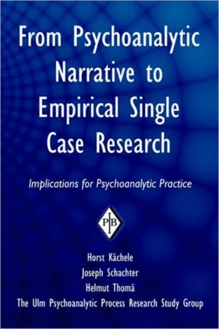 From Psychoanalytic Narrative to Empirical Single Case Research: Implications for Psychoanalytic Practice