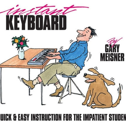 Instant Keyboard Quick and Easy Instruction for the Impatient Student