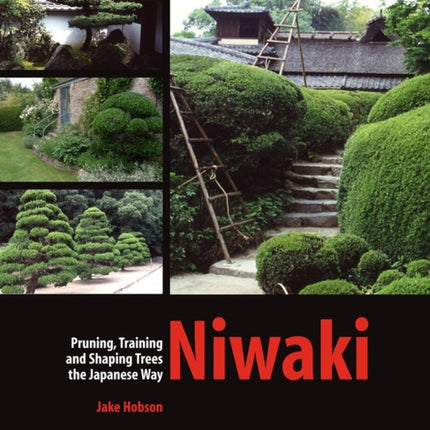 Niwaki Pruning Training and Shaping Trees the