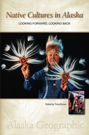 Native Cultures in Alaska Looking Forward Looking