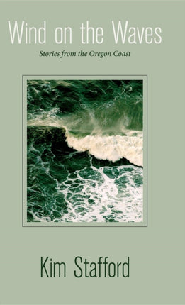 Wind on the Waves Stories from the Oregon Coast