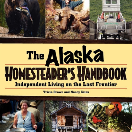 Alaska Homesteaders Handbook Independent Living
