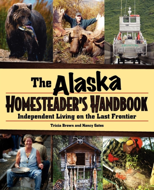 Alaska Homesteaders Handbook Independent Living