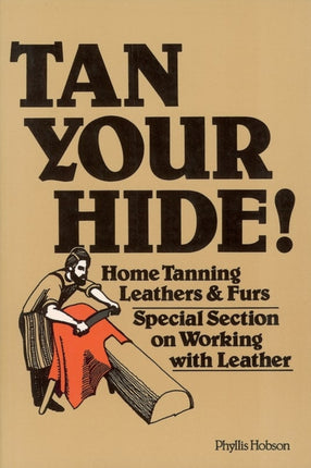 TAN YOUR HIDE HOME TANNING LEATHERS  FURS