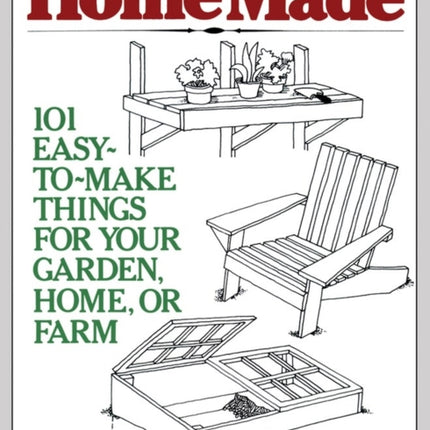 HomeMade: 101 Easy-to-Make Things for Your Garden, Home, or Farm