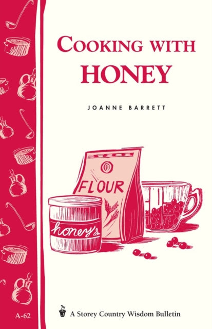 Cooking with Honey Storey Country Wisdom Bulletin