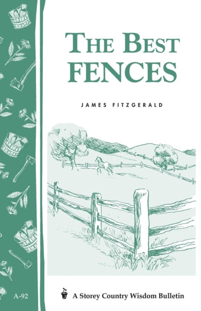 The Best Fences: Storey's Country Wisdom Bulletin A-92