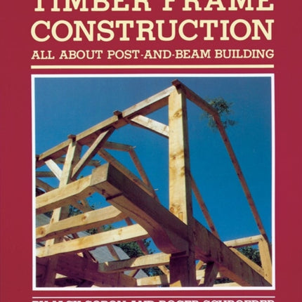 Timber Frame Construction: All About Post-and-Beam Building