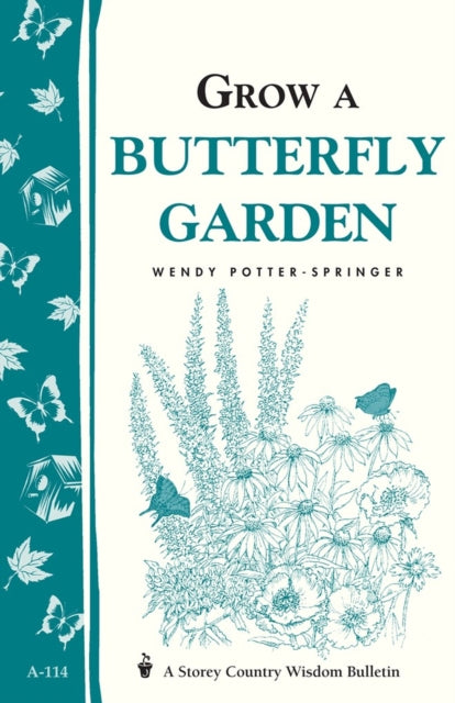 Grow a Butterfly Garden: Storey Country Wisdom Bulletin A-114