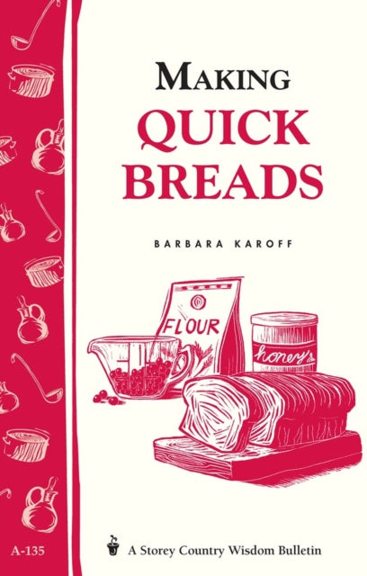 Making Quick Breads: Storey's Country Wisdom Bulletin A-135