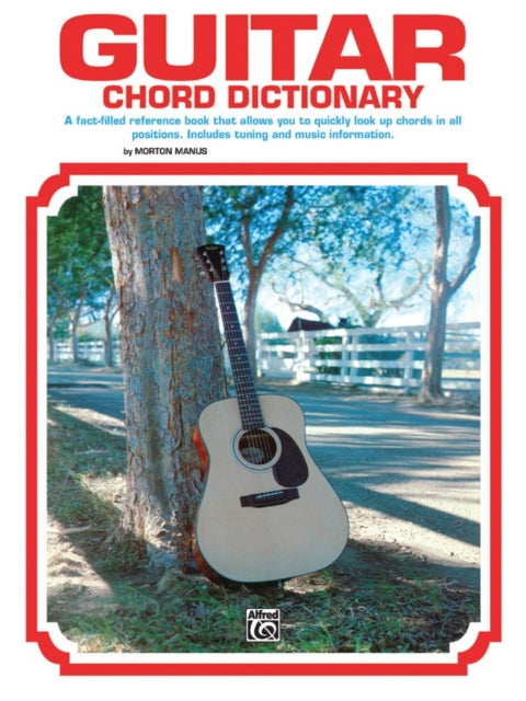 Guitar Chord Dictionary A FactFilled Reference Book That Allows You to Quickly Look Up Chords in All Positions Alfred Handy Guide