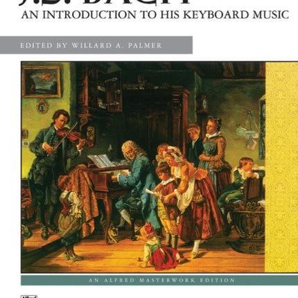 An Introduction to His Keyboard Works Alfred Masterwork Edition