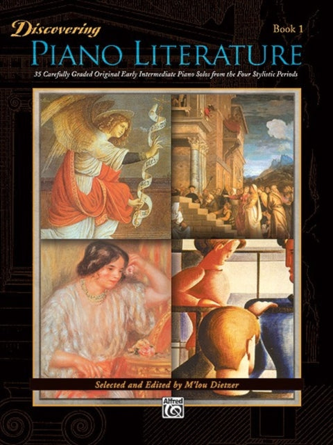 Discovering Piano Literature 1 35 Carefully Graded Original Early Intermediate Piano Solos from the Four Stylistic Periods Alfred Masterwork Editions