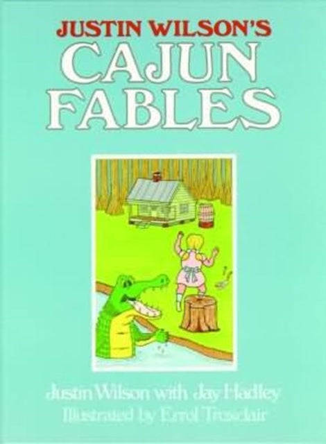 Justin Wilson's Cajun Fables