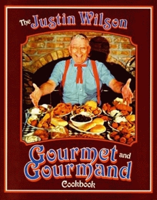 Justin Wilson Gourmet and Gourmand Cookbook, The