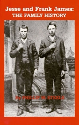 Jesse and Frank James The Family History