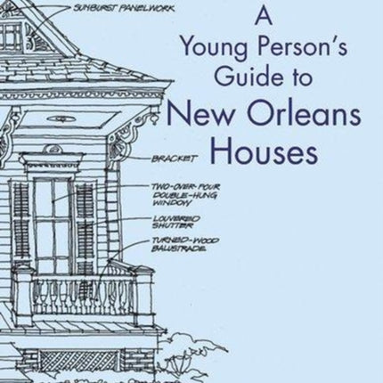 Young Person's Guide to New Orleans Houses, A