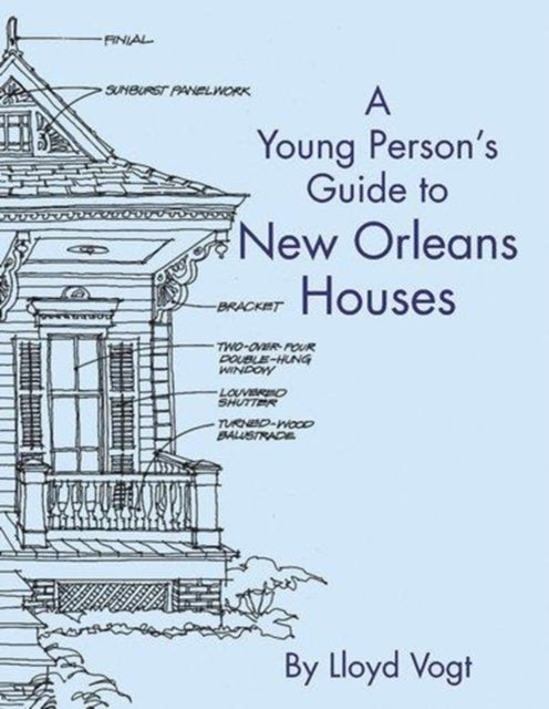 Young Person's Guide to New Orleans Houses, A