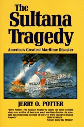 Sultana Tragedy The Americas Greatest Maritime