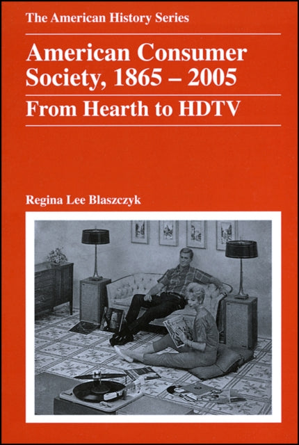 American Consumer Society, 1865 - 2005: From Hearth to HDTV