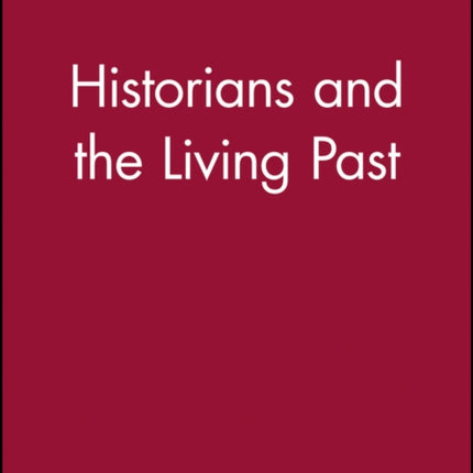 Historians and the Living Past