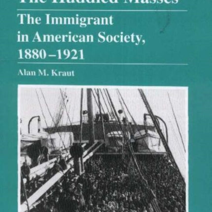 The Huddled Masses: The Immigrant in American Society, 1880-1921