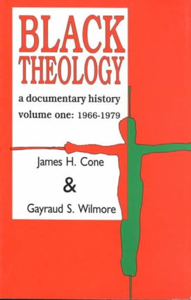 Black Theology: A Documentary History: v. 1: 1966-1979