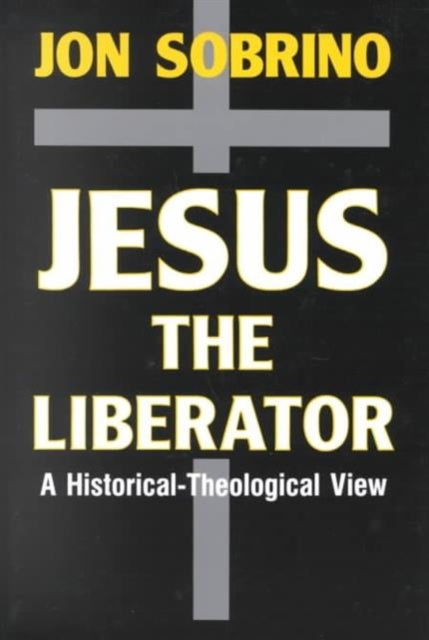 Jesus the Liberator: An Historical-Theological Reading of Jesus of Nazareth