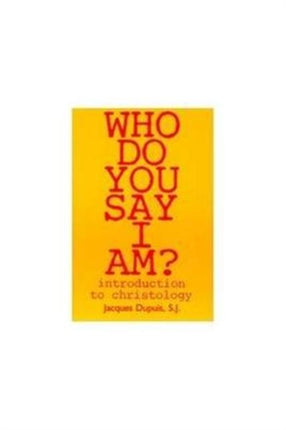 Who Do You Say I Am Introduction to Christology
