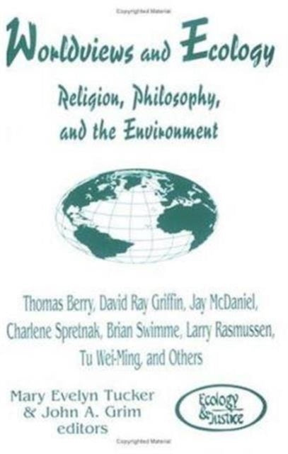 Worldviews and Ecology: Religion, Philosophy and the Environment