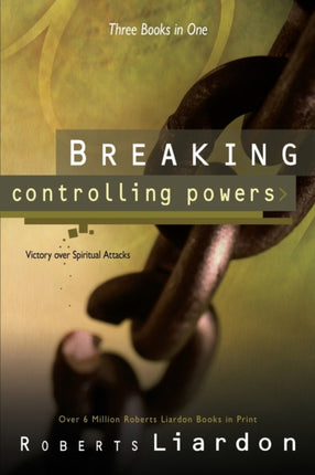 Breaking Controlling Powers Victory Over Spiritual Attacks Victory Over Spiritual Attacks A Collection of 3 BestSelling